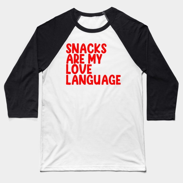Snacks Are My Love Language Baseball T-Shirt by Drawings Star
